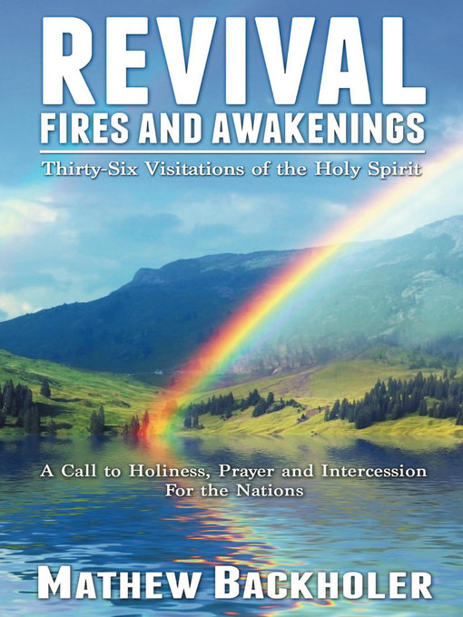 Title details for Revival Fires and Awakenings, Thirty-Six Visitations of the Holy Spirit by Mathew Backholer - Available